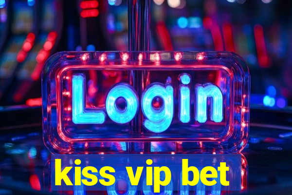 kiss vip bet